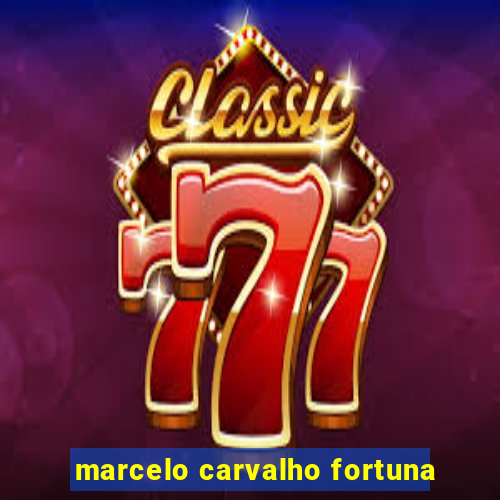 marcelo carvalho fortuna